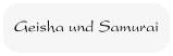 Geisha und Samurai