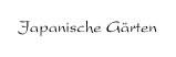 Japanische Gärten